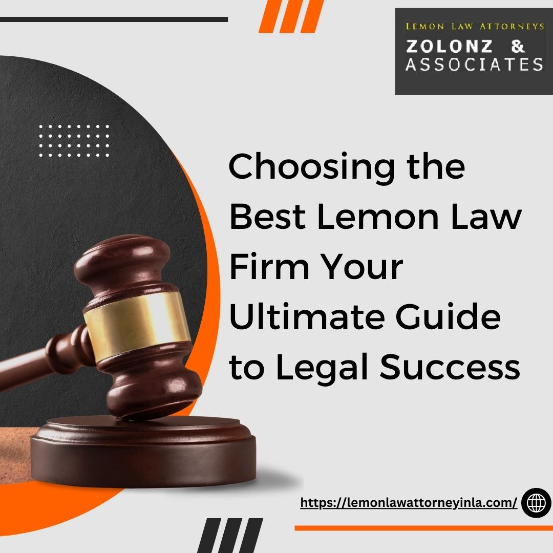 Choosing the Best Lemon Law Firm Your Ultimate Guide to Legal Success