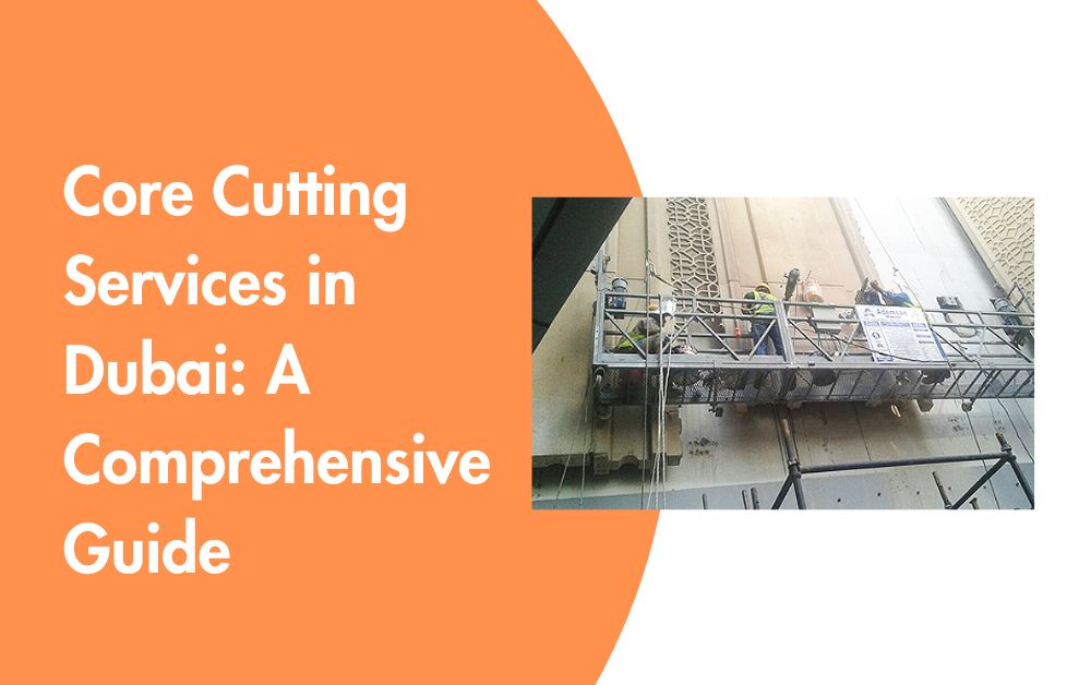 Core Cutting Services in Dubai A Comprehensive Guide