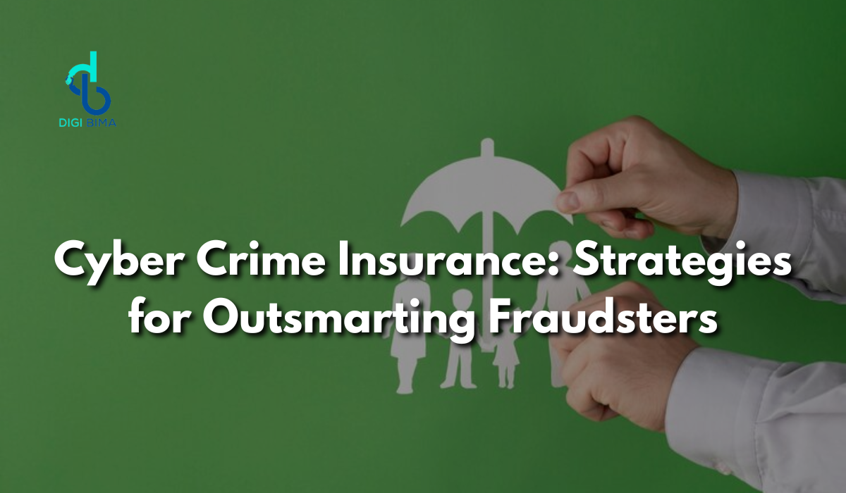Cyber Crime Insurance: Strategies for Outsmarting Fraudsters