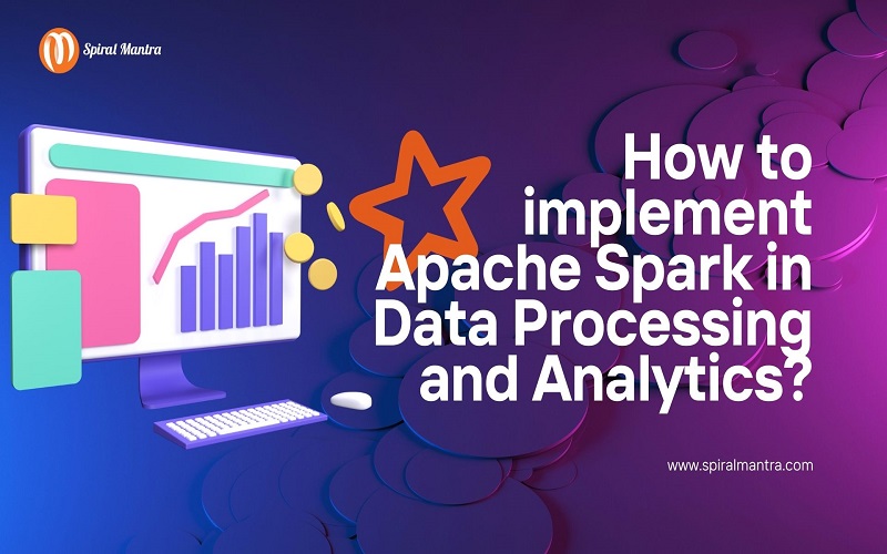 How to implement Apache Spark in Data Processing and Analytics?