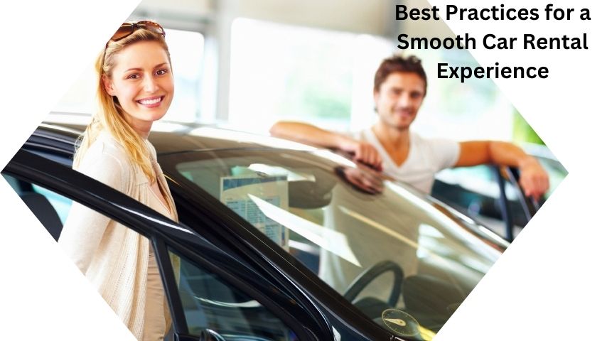 Best Practices for a Smooth Car Rental Experience